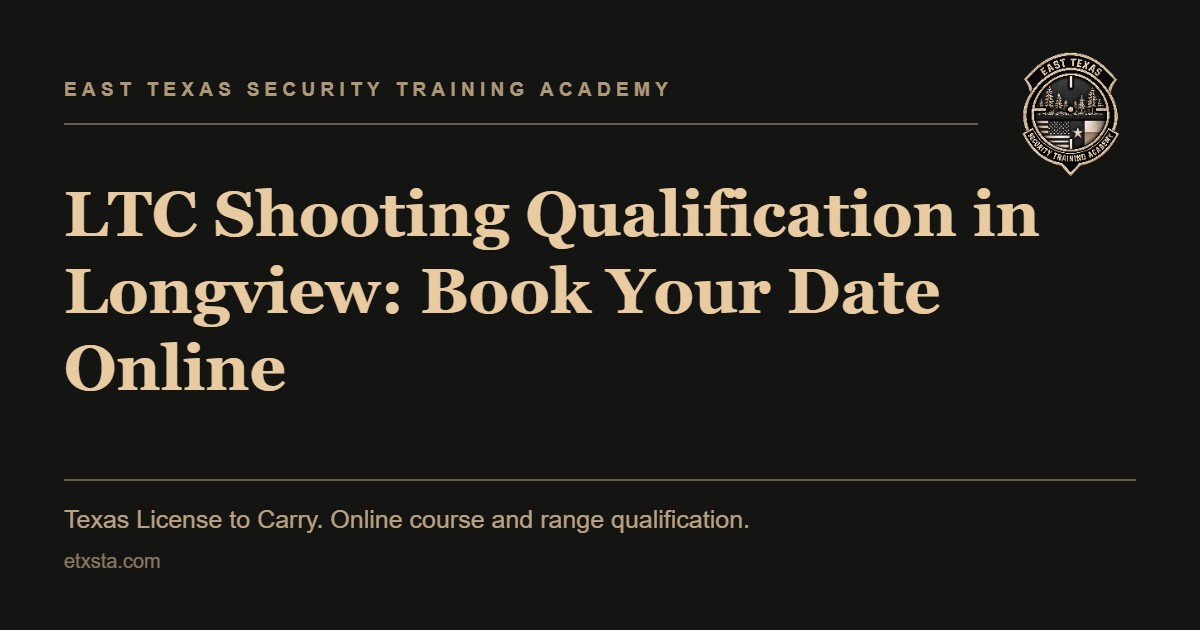 ETXSTA title card reading LTC Shooting Qualification in Longview: Book Your Date Online